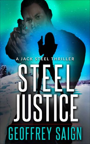 [Jack Steel 03] • Steel Justice · A Jack Steel Action Mystery Thriller, Book 3 (A Jack Steel Thriller)